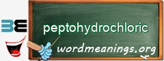 WordMeaning blackboard for peptohydrochloric